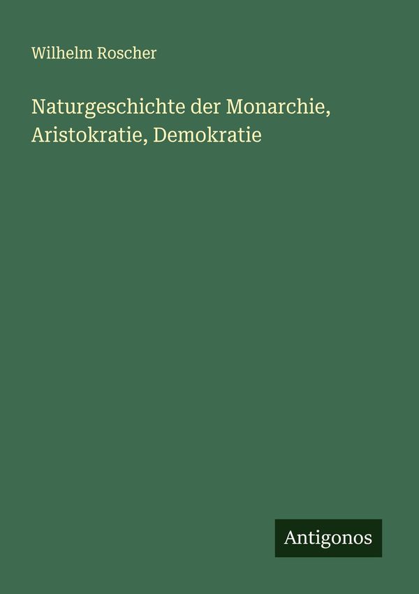 Naturgeschichte der Monarchie, Aristokratie, Demokratie (Buch)