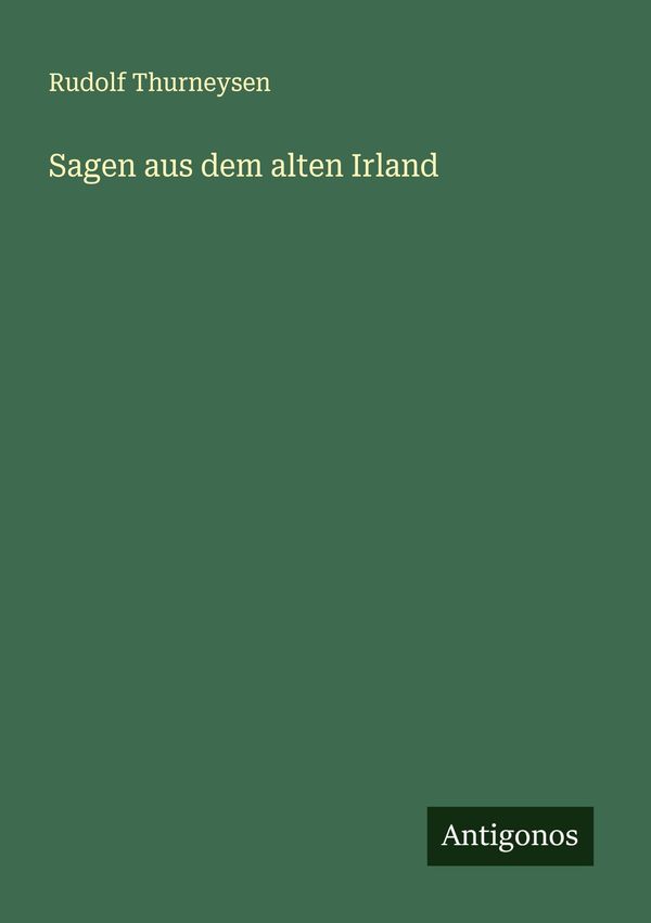 Sagen aus dem alten Irland - Rudolf Thurneysen (Buch)