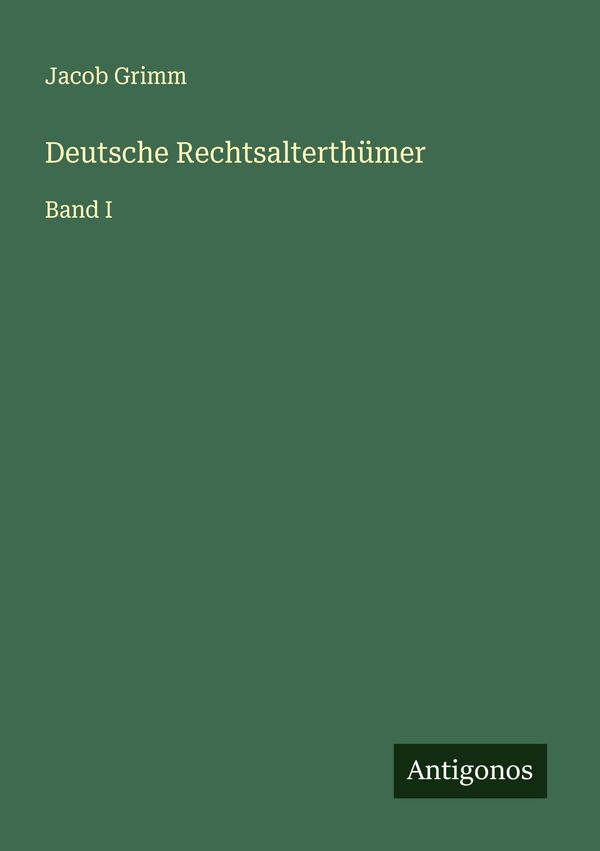 Deutsche Rechtsalterthümer - Jacob Grimm (Buch)