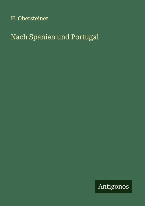 Nach Spanien und Portugal - H. Obersteiner (Buch)