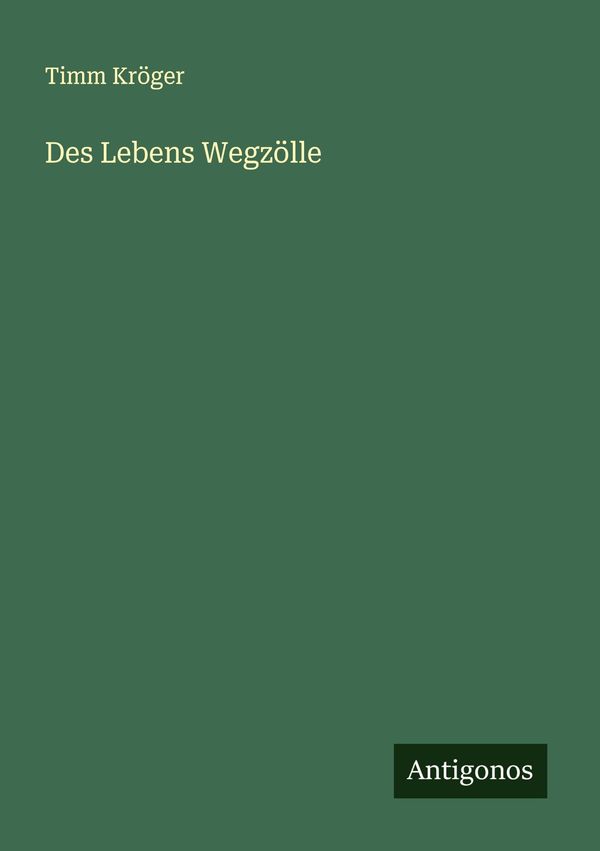 Des Lebens Wegzölle - Timm Kröger (Buch)