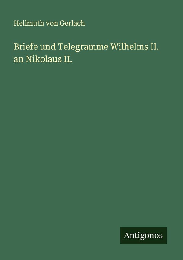 Briefe und Telegramme Wilhelms II. an Nikolaus II. (Buch)