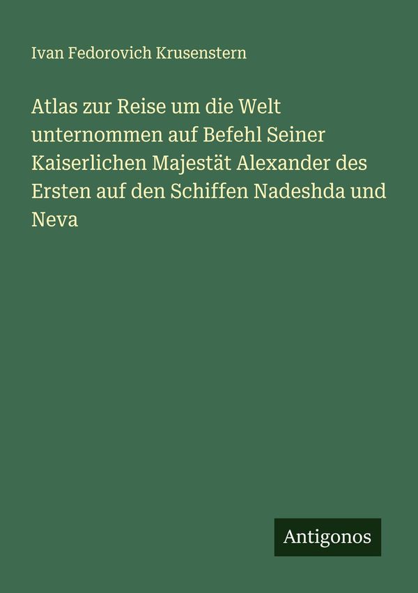Atlas zur Reise um die Welt unternommen auf Befehl Seiner Kaiserlic...