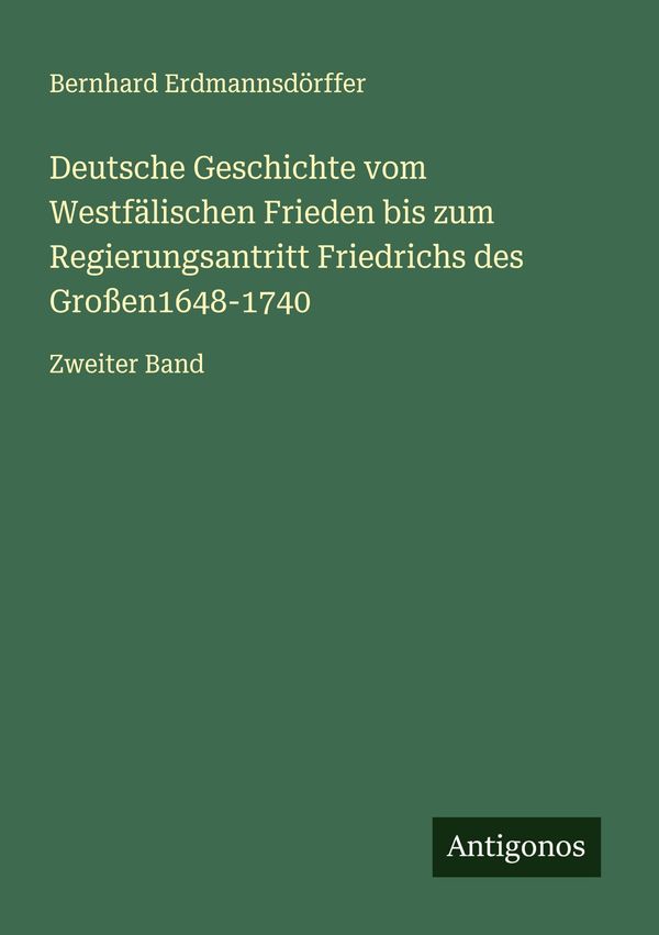 Deutsche Geschichte vom Westfälischen Frieden bis zum Regierungsant...