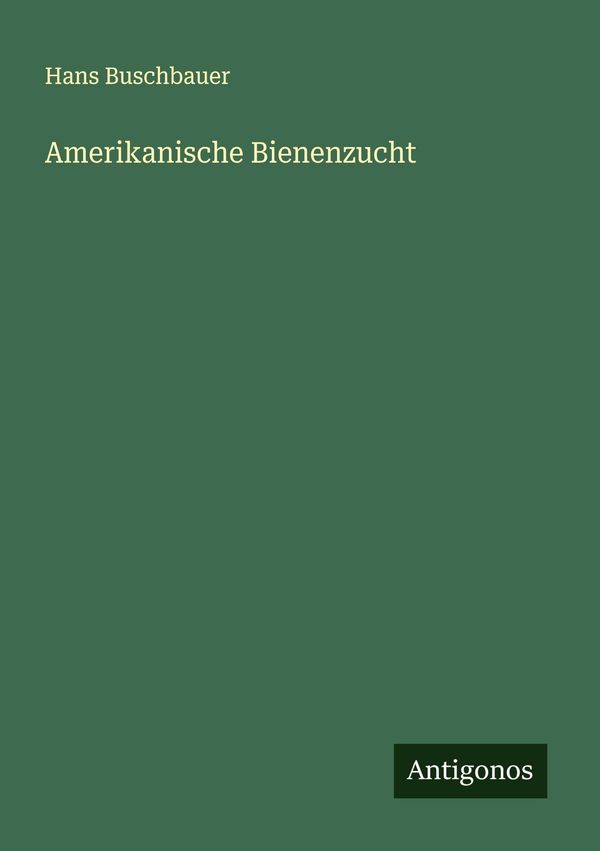 Amerikanische Bienenzucht - Hans Buschbauer (Buch)