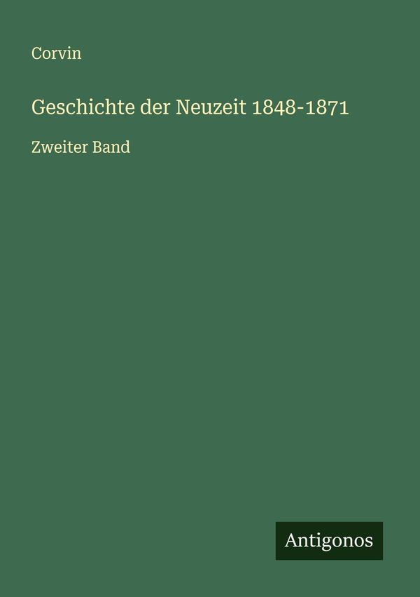 Geschichte der Neuzeit 1848-1871 - Corvin (Buch)