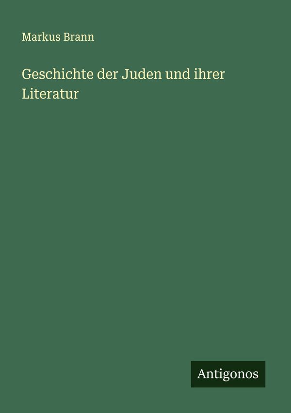 Geschichte der Juden und ihrer Literatur - Markus Brann (Buch)