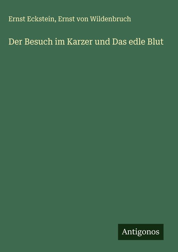 Der Besuch im Karzer und Das edle Blut - Ernst Eckstein (Buch)