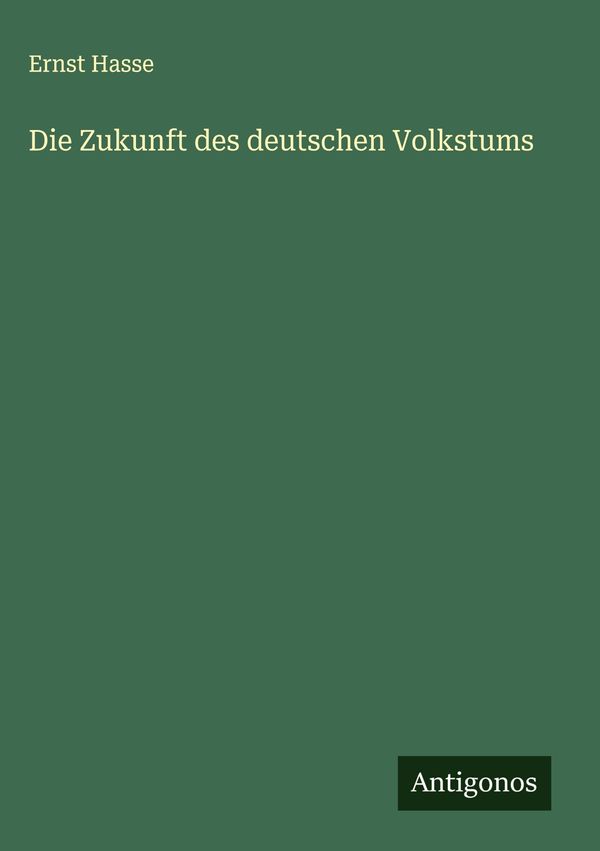 Die Zukunft des deutschen Volkstums - Ernst Hasse (Buch)