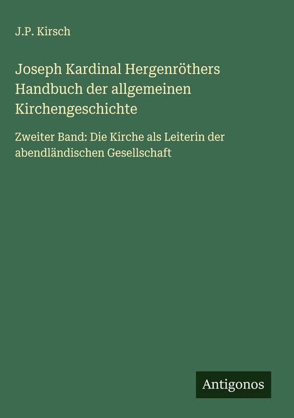 Joseph Kardinal Hergenröthers Handbuch der allgemeinen Kirchengesch...