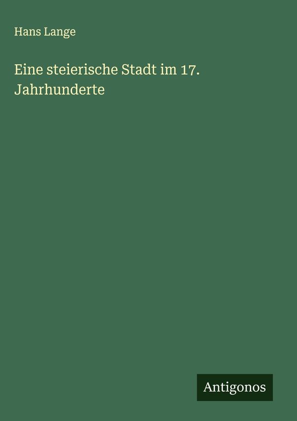 Eine steierische Stadt im 17. Jahrhunderte - Hans Lange (Buch)