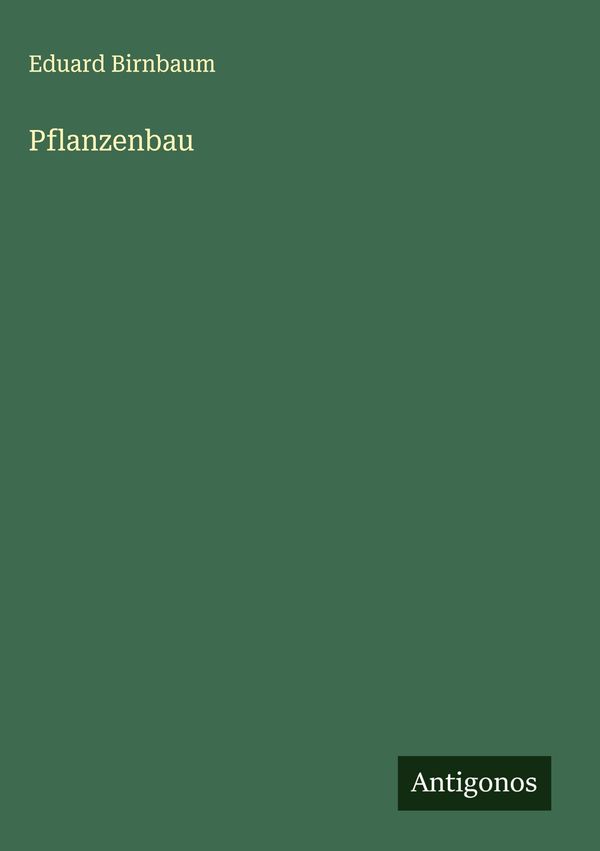 Pflanzenbau - Eduard Birnbaum (Buch)
