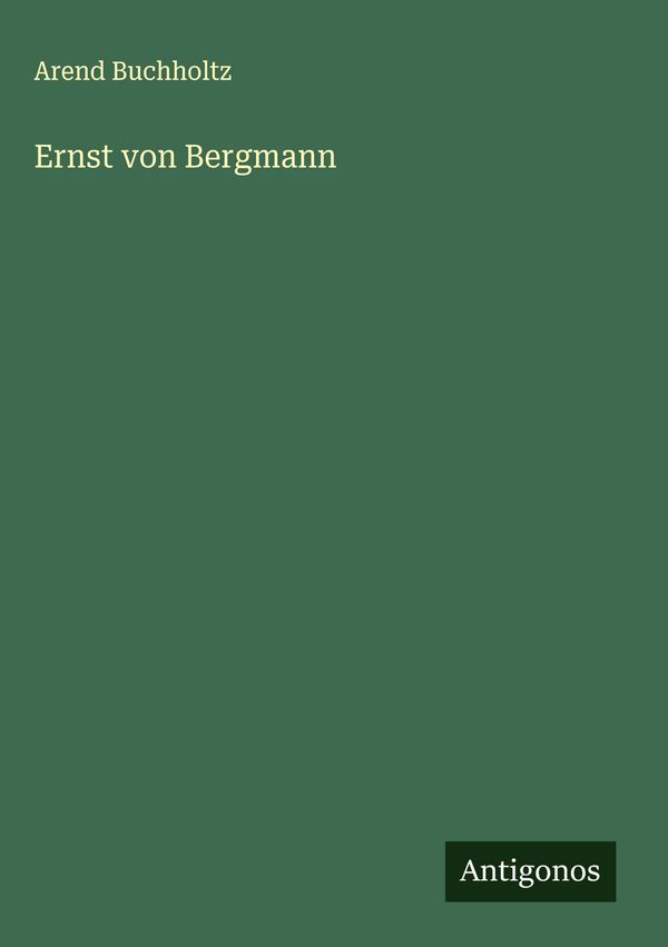 Ernst von Bergmann - Arend Buchholtz (Buch)
