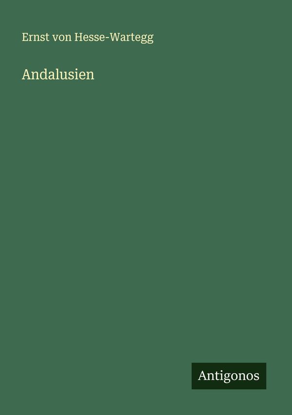 Andalusien - Ernst Von Hesse-Wartegg (Buch)