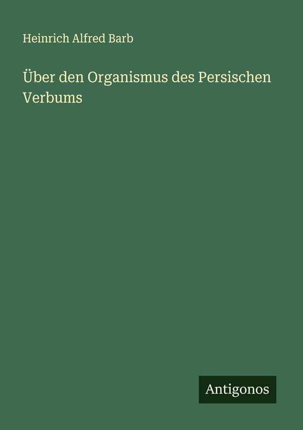 Über den Organismus des Persischen Verbums - Heinrich Alfred Barb