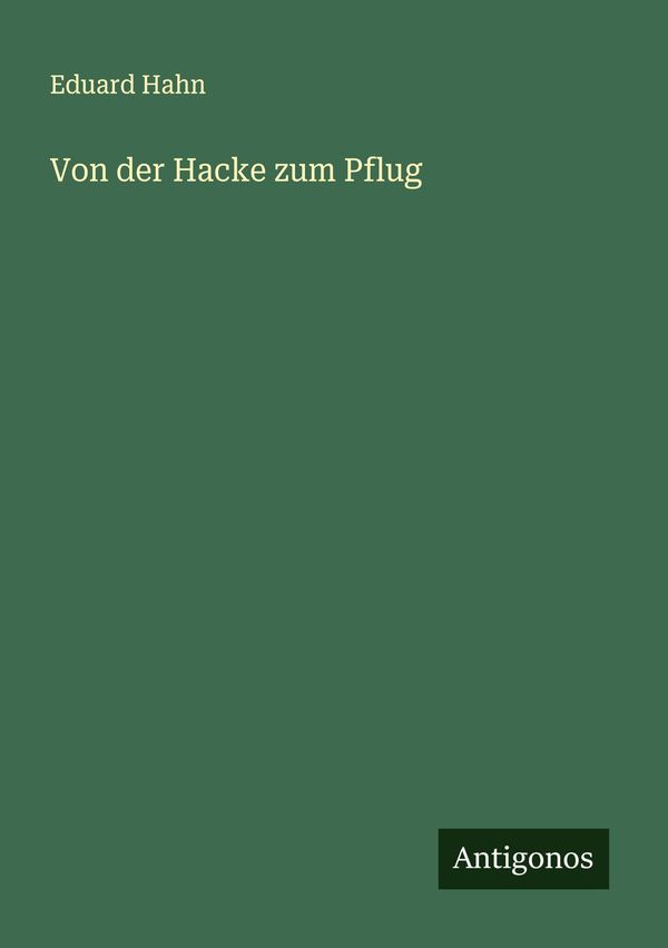 Von der Hacke zum Pflug - Eduard Hahn (Buch)