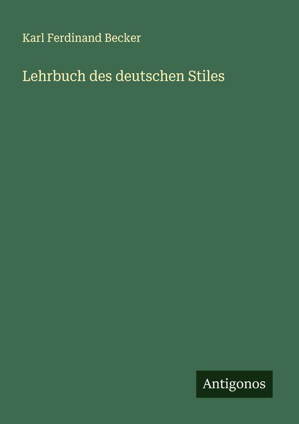 Lehrbuch des deutschen Stiles - Karl Ferdinand Becker (Buch)