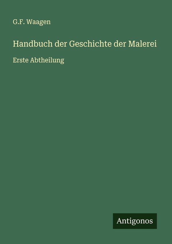 Handbuch der Geschichte der Malerei - G. F. Waagen (Buch)