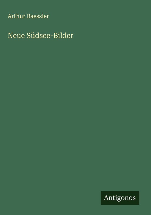 Neue Südsee-Bilder - Arthur Baessler (Buch)