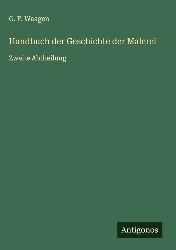 Handbuch der Geschichte der Malerei - G. F. Waagen (Buch)