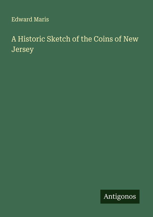 A Historic Sketch of the Coins of New Jersey - Edward Maris (Buch)
