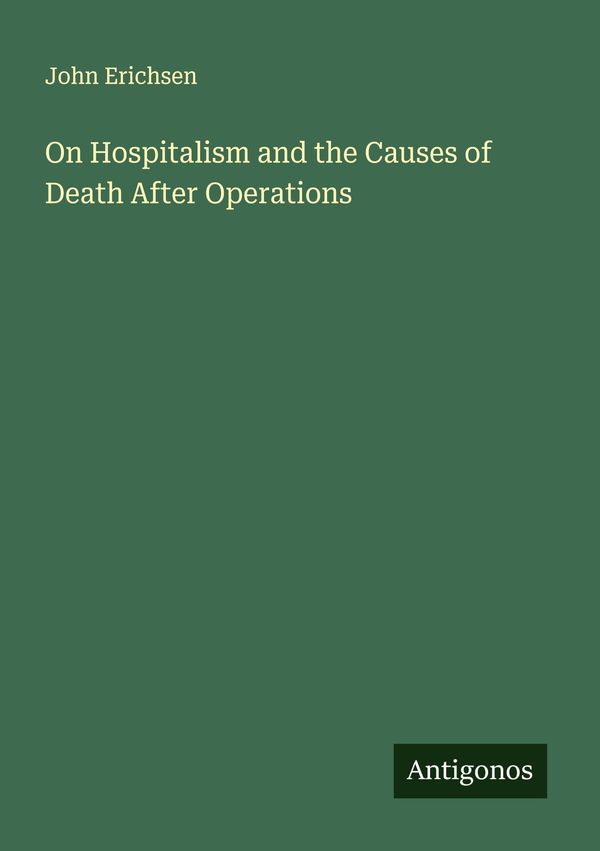 On Hospitalism and the Causes of Death After Operations (Buch)