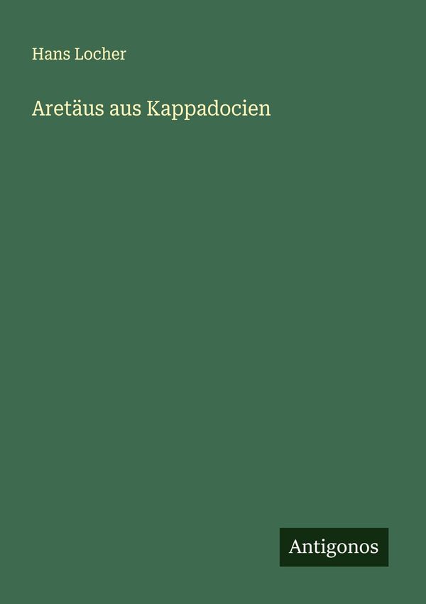Aretäus aus Kappadocien - Hans Locher (Buch)