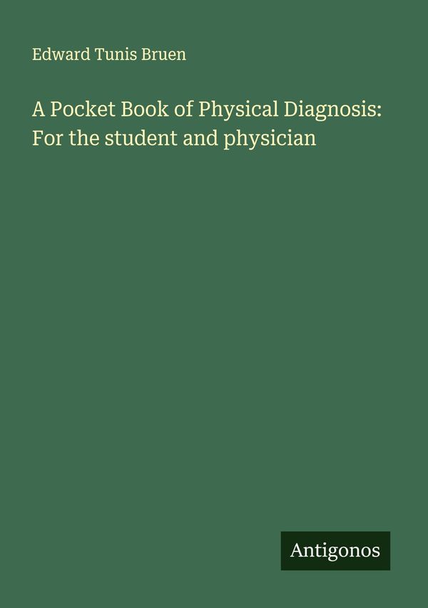 A Pocket Book of Physical Diagnosis: For the student and physician