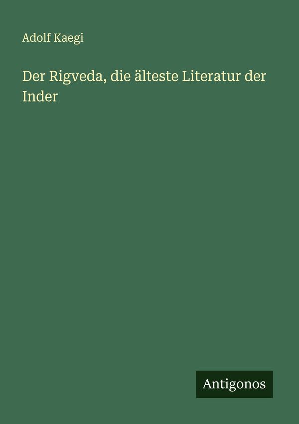 Der Rigveda, die älteste Literatur der Inder - Adolf Kaegi (Buch)