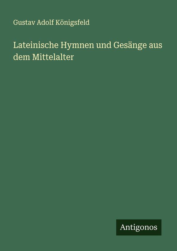 Lateinische Hymnen und Gesänge aus dem Mittelalter (Buch)