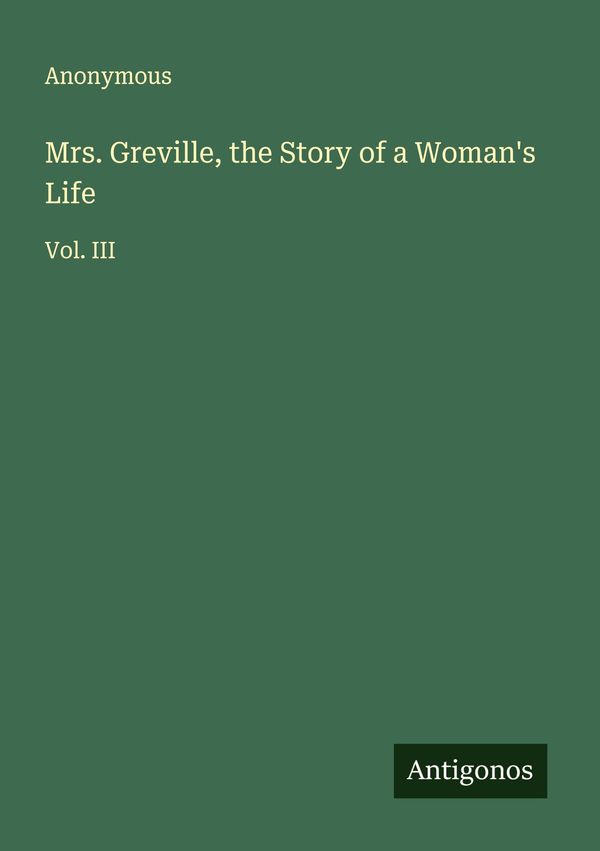Mrs. Greville, the Story of a Womans Life - Anonymous (Buch)