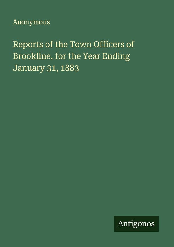 Reports of the Town Officers of Brookline, for the Year Ending Janu...
