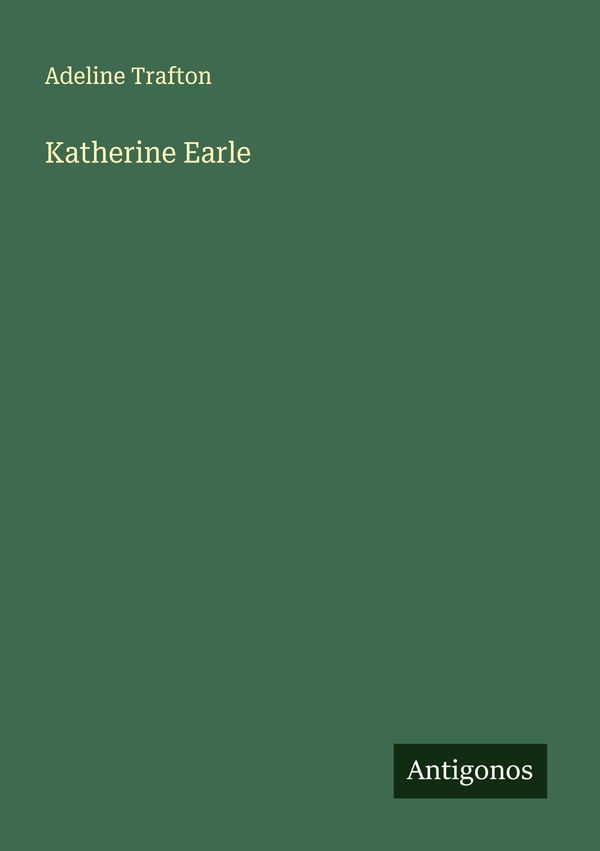 Katherine Earle - Adeline Trafton (Buch)