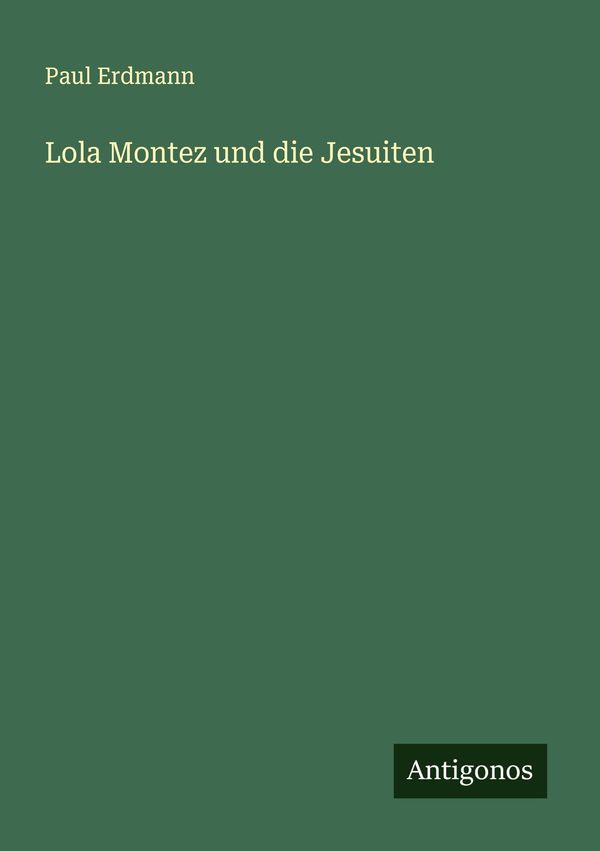 Lola Montez und die Jesuiten - Paul Erdmann (Buch)
