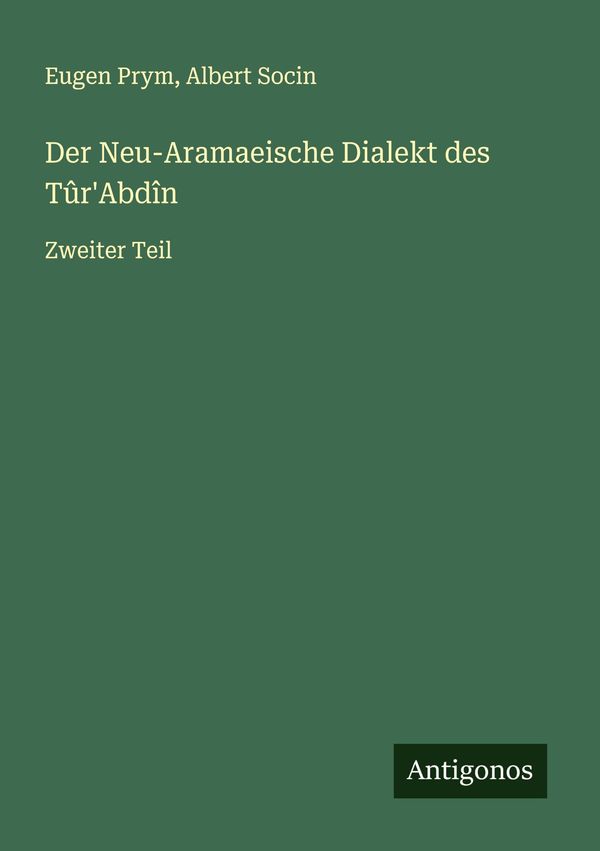 Der Neu-Aramaeische Dialekt des TûrAbdîn - Eugen Prym (Buch)