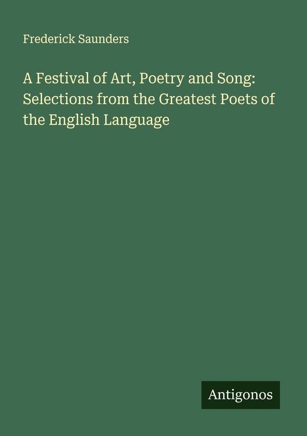 A Festival of Art, Poetry and Song: Selections from the Greatest Po...