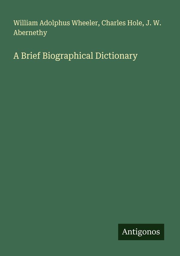 A Brief Biographical Dictionary - William Adolphus Wheeler (Buch)