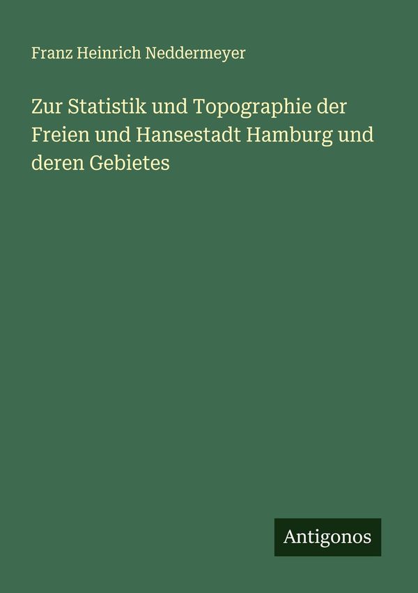 Zur Statistik und Topographie der Freien und Hansestadt Hamburg und...
