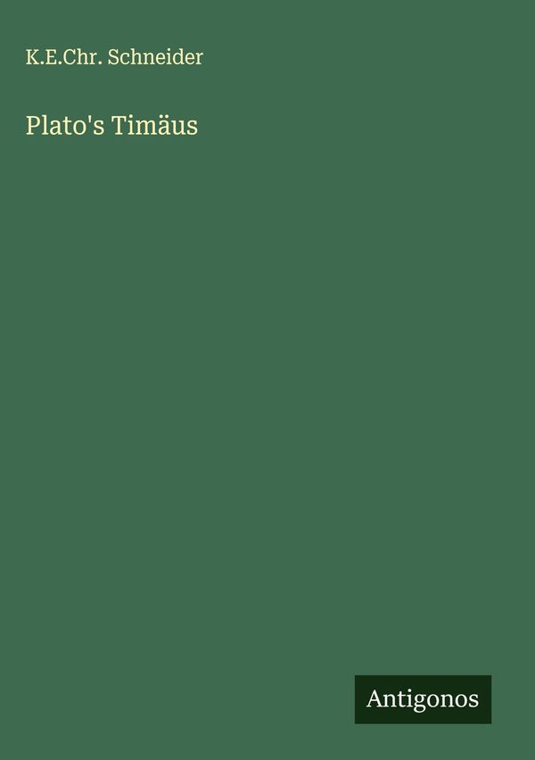 Platos Timäus - K. E. Chr. Schneider (Buch)