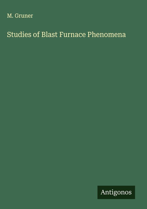 Studies of Blast Furnace Phenomena - M. Gruner (Buch)