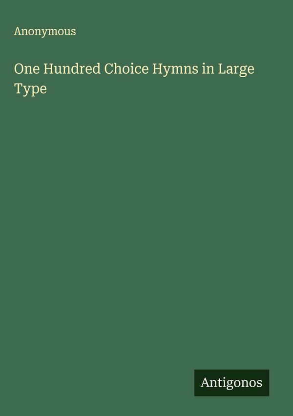 One Hundred Choice Hymns in Large Type - Anonymous (Buch)
