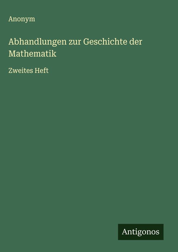 Abhandlungen zur Geschichte der Mathematik - Anonym (Buch)