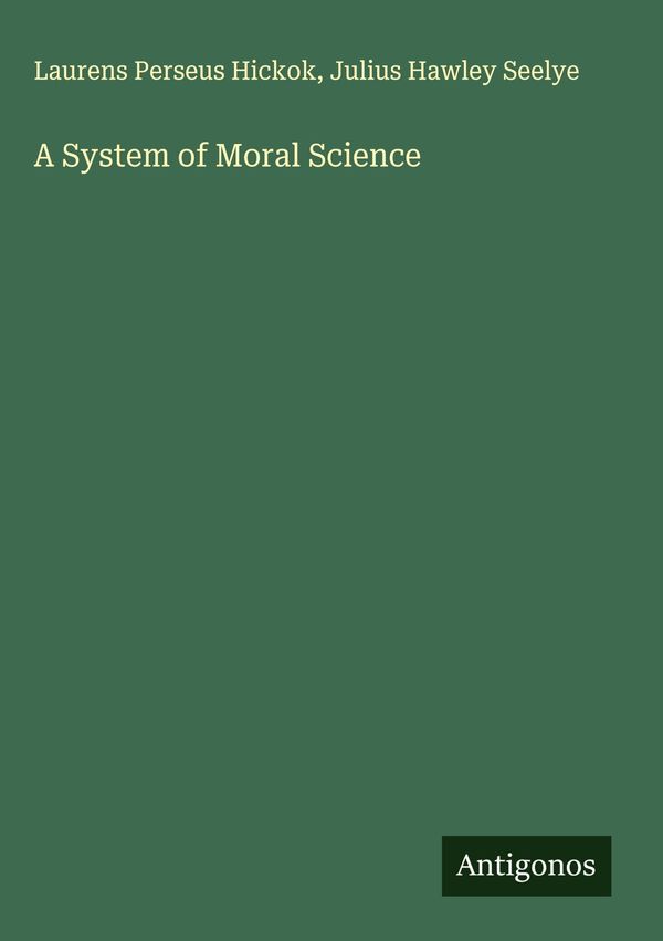 A System of Moral Science - Laurens Perseus Hickok (Buch)