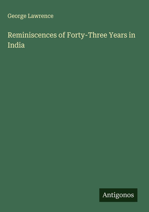 Reminiscences of Forty-Three Years in India - George Lawrence (Buch)