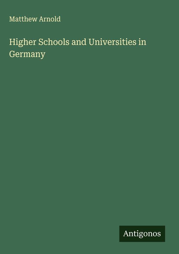 Higher Schools and Universities in Germany - Matthew Arnold (Buch)