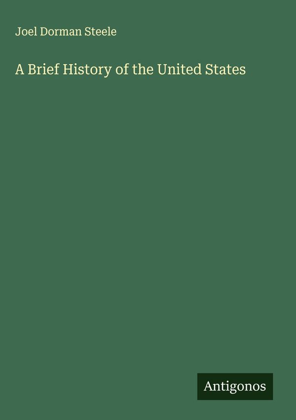 A Brief History of the United States - Joel Dorman Steele (Buch)