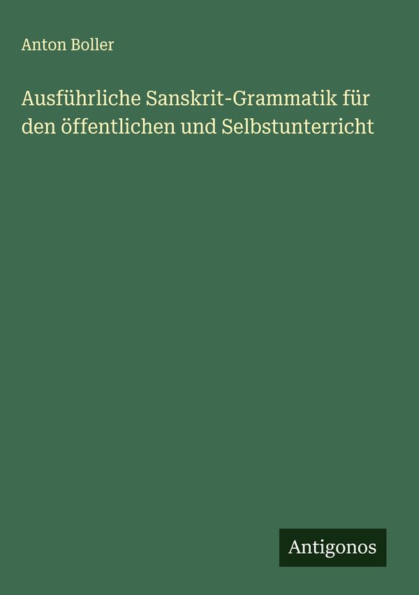 Ausführliche Sanskrit-Grammatik für den öffentlichen und Selbstunte...