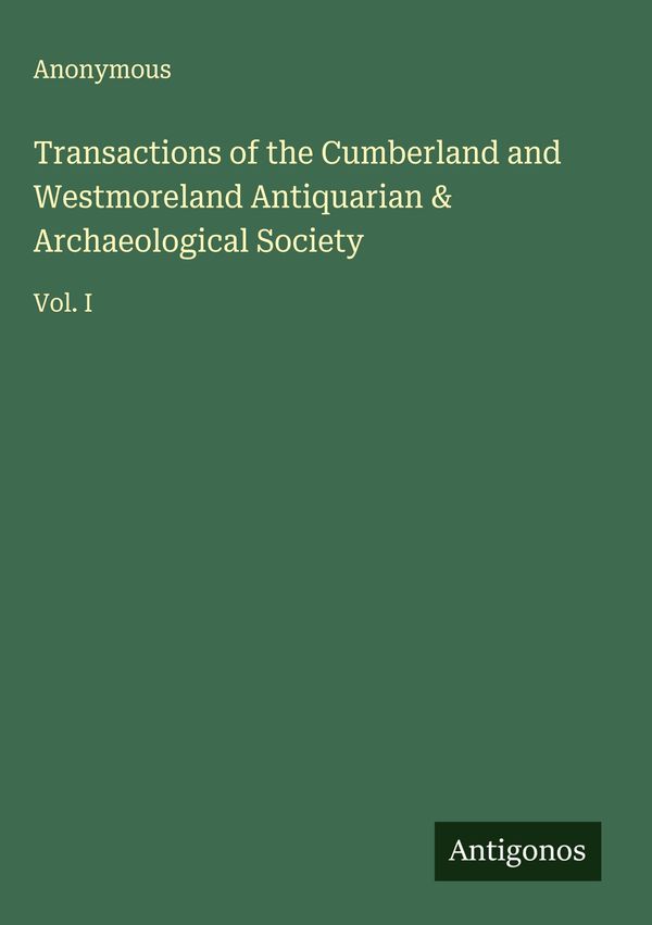 Transactions of the Cumberland and Westmoreland Antiquarian & Archa...