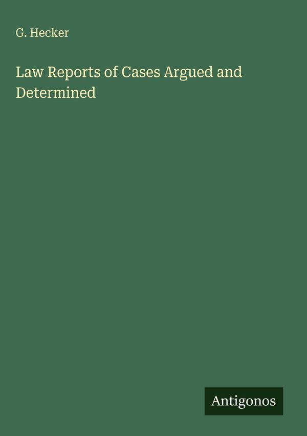 Law Reports of Cases Argued and Determined - G. Hecker (Buch)