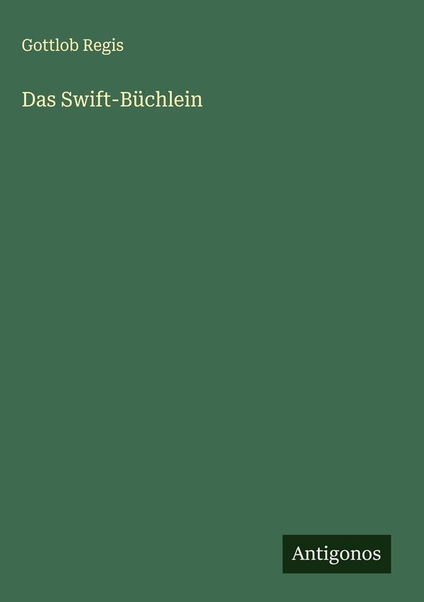 Das Swift-Büchlein - Gottlob Regis (Buch)